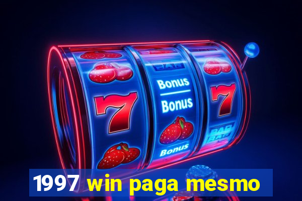 1997 win paga mesmo